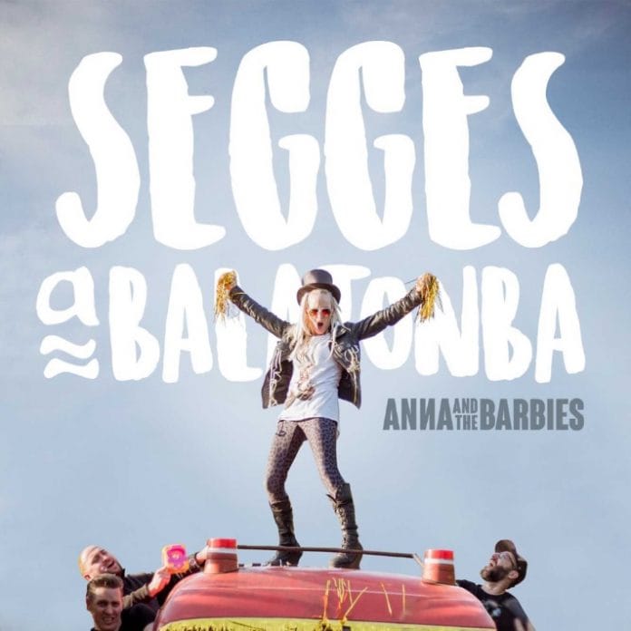 Dal és klippremier: Anna & the Barbies - Segges a Balatonba